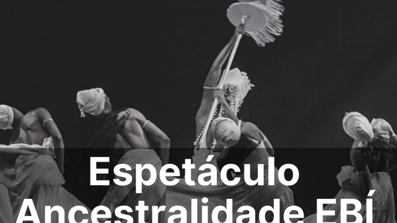 Centro Cultural São Paulo apresenta Espetáculo Ancestralidade EBÍ
