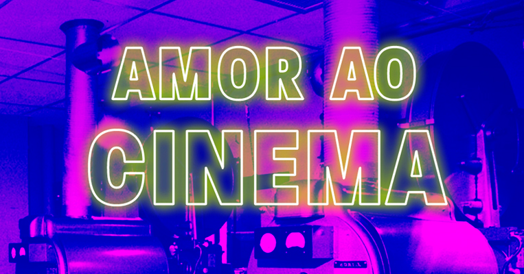 Mostra “Amor ao Cinema” reúne diferentes filmes para enaltecer a 7.ª arte